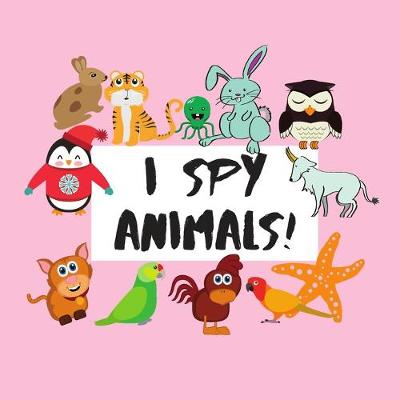 Book cover for I Spy Animals!