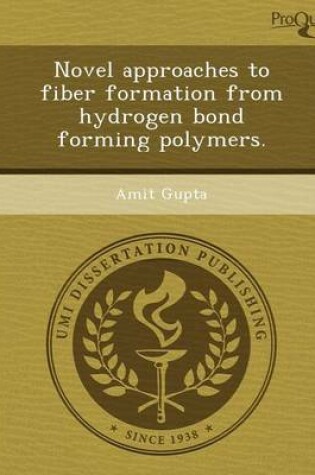 Cover of Novel Approaches to Fiber Formation from Hydrogen Bond Forming Polymers