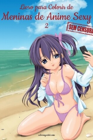 Cover of Livro para Colorir de Meninas de Anime Sexy sem Censura 2