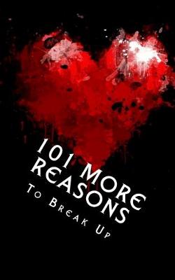 Cover of 101 MORE Reasons to Break Up