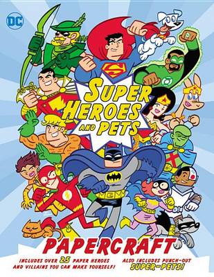Book cover for DC Super Heroes and Pets Papercraft