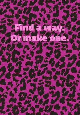Book cover for Find a Way. Or Make One