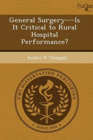 Cover of General Surgery---Is It Critical to Rural Hospital Performance?