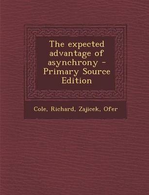 Book cover for The Expected Advantage of Asynchrony - Primary Source Edition