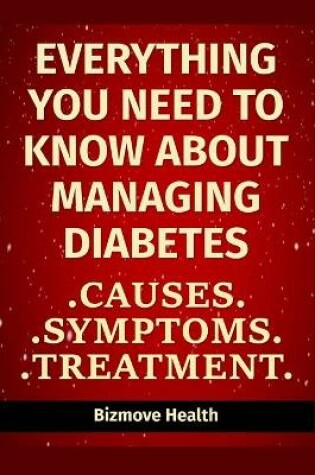 Cover of Everything you need to know about Managing Diabetes