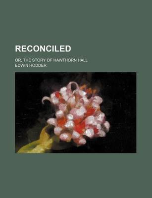 Book cover for Reconciled; Or, the Story of Hawthorn Hall