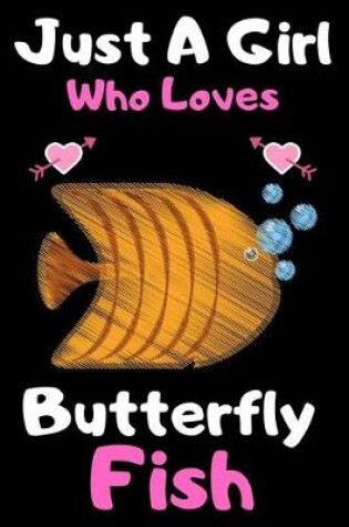 Cover of Just a girl who loves Butterfly fish