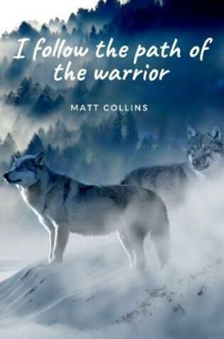 Cover of I follow the path of the warrior