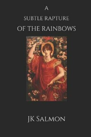 Cover of A Subtle Rapture of the Rainbows