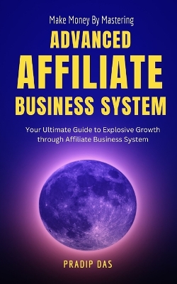 Book cover for Make Money by Mastering Advanced Affiliate Business System