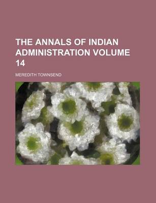 Book cover for The Annals of Indian Administration Volume 14