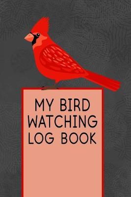 Book cover for My Bird Watching Log Book