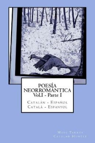 Cover of Poesía Neorromántica Vol.I - Parte I. Catalán - Español / Català - Espanyol