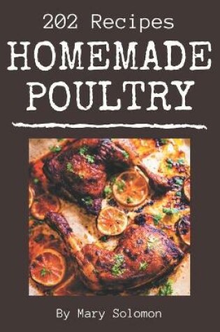 Cover of 202 Homemade Poultry Recipes