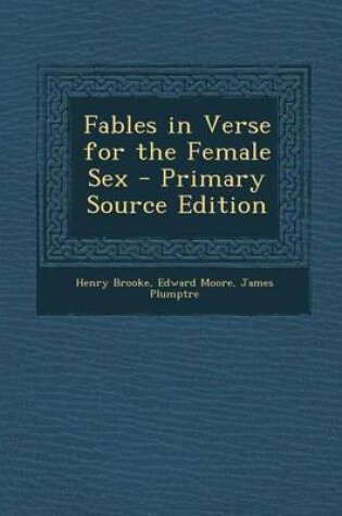 Cover of Fables in Verse for the Female Sex - Primary Source Edition