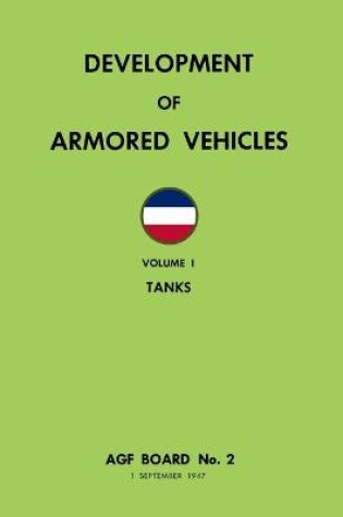 Cover of Development of Armored Vehicles Volume 1: Tanks