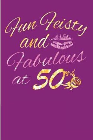 Cover of Fun Feisty And Fabulous At 50