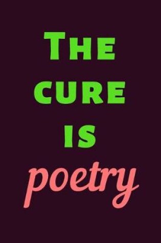 Cover of The cure is poetry