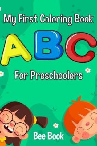 Cover of My First Coloring Book ABC for Preschoolers.