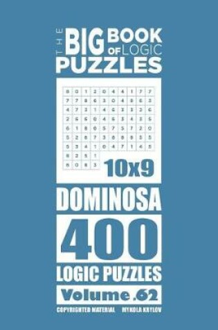 Cover of The Big Book of Logic Puzzles - Dominosa 400 Logic (Volume 62)