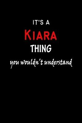 Book cover for It's a Kiara Thing You Wouldn't Understandl