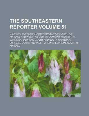 Book cover for The Southeastern Reporter Volume 51