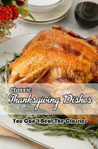 Cover of Classic Thanksgiving Dishes