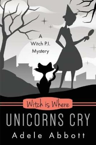 Cover of Witch Is Where Unicorns Cry
