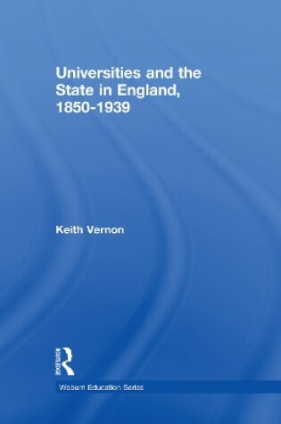 Cover of Universities and the State in England, 1850-1939