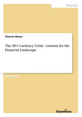 Book cover for The 90's Currency Crisis - Lessons for the Financial Landscape