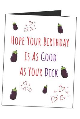 Book cover for Hope Your Birthday Is As Good As Your Dick