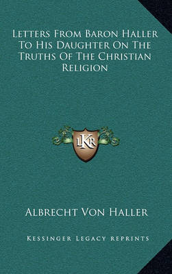 Book cover for Letters from Baron Haller to His Daughter on the Truths of the Christian Religion