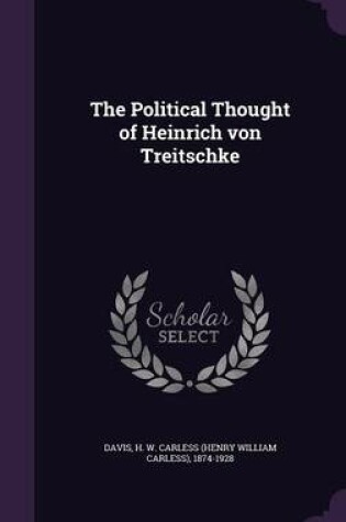 Cover of The Political Thought of Heinrich Von Treitschke