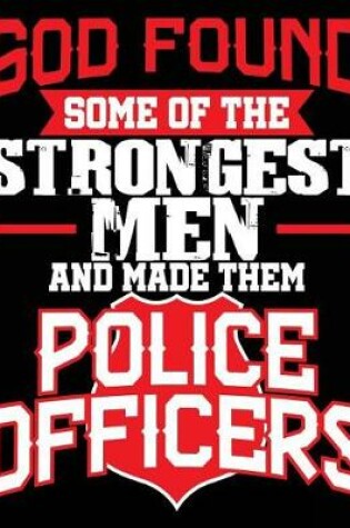 Cover of God Found Some of The Srongest Men & Made Them Police Officers