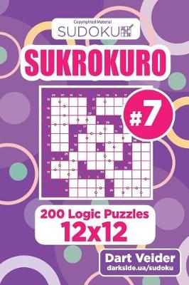 Cover of Sudoku Sukrokuro - 200 Logic Puzzles 12x12 (Volume 7)