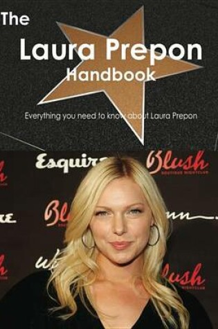 Cover of The Laura Prepon Handbook - Everything You Need to Know about Laura Prepon