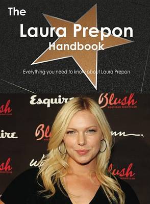 Book cover for The Laura Prepon Handbook - Everything You Need to Know about Laura Prepon