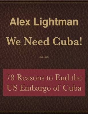 Book cover for We Need Cuba! 78 Reasons to End the US Embargo of Cuba - Free Sampler