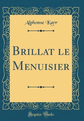 Book cover for Brillat le Menuisier (Classic Reprint)