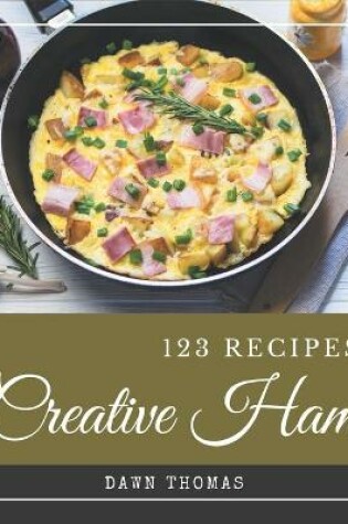 Cover of 123 Creative Ham Recipes