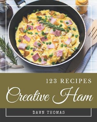 Book cover for 123 Creative Ham Recipes
