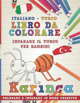 Book cover for Libro Da Colorare Italiano - Turco. Imparare Il Turco Per Bambini. Colorare E Imparare in Modo Creativo