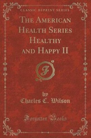 Cover of The American Health Series Healthy and Happy II (Classic Reprint)