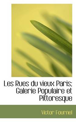 Book cover for Les Rues Du Vieux Paris; Galerie Populaire Et Pittoresque