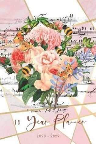 Cover of 2020-2029 10 Ten Year Planner Monthly Calendar Floral Music Goals Agenda Schedule Organizer