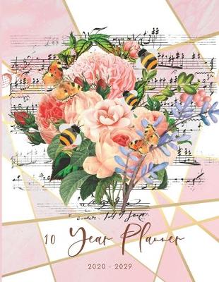 Book cover for 2020-2029 10 Ten Year Planner Monthly Calendar Floral Music Goals Agenda Schedule Organizer