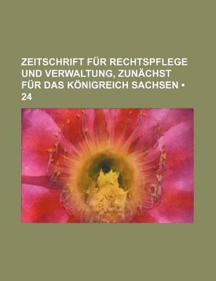 Book cover for Zeitschrift Fur Rechtspflege Und Verwaltung, Zun Chst Fur Das K Nigreich Sachsen (24)