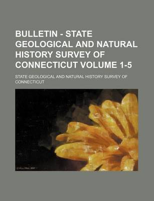 Book cover for Bulletin - State Geological and Natural History Survey of Connecticut Volume 1-5