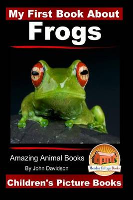 Book cover for My First Book About Frogs - Amazing Animal Books - Children's Picture Books