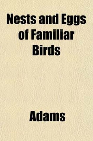 Cover of Nests and Eggs of Familiar Birds